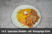 16E 16E. Gebraten Nudeln mit Ente